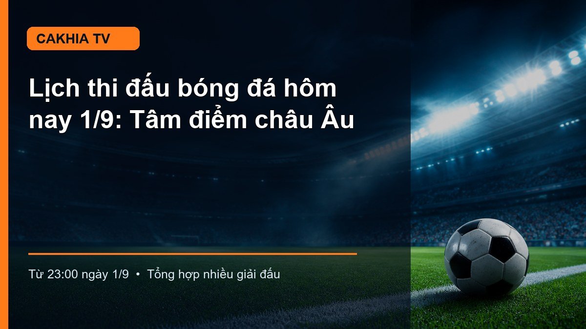 Hình minh họa lịch thi đấu ngày 1/9 lúc Từ 23:00 ngày 1/9