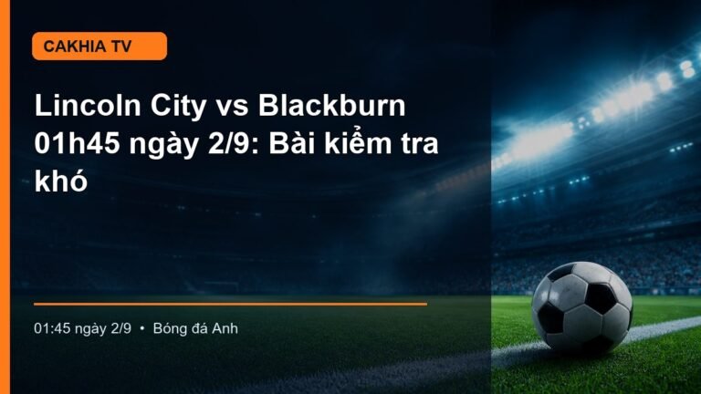 Hình minh họa Lincoln City vs Blackburn lúc 01:45 ngày 2/9
