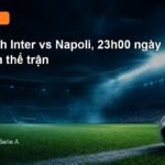 Nhận định Inter vs Napoli 23h00 ngày 5/9