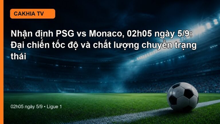Nhận định PSG vs Monaco 02h05 ngày 5/9